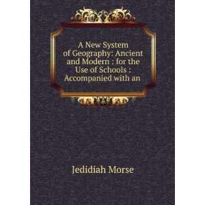 New System of Geography Ancient and Modern  for the Use of Schools 