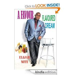FAVOUR FLAVOURED DREAM Elijah Miti  Kindle Store