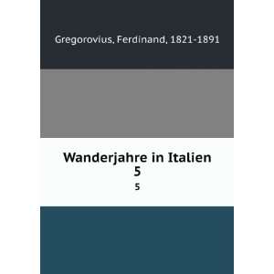  Wanderjahre in Italien. 5 Ferdinand, 1821 1891 