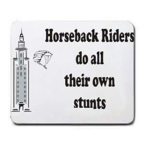    Horseback Riders do all their own stunts Mousepad