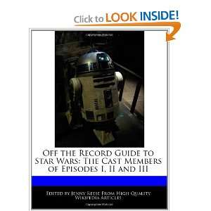  Off the Record Guide to Star Wars The Cast Members of 