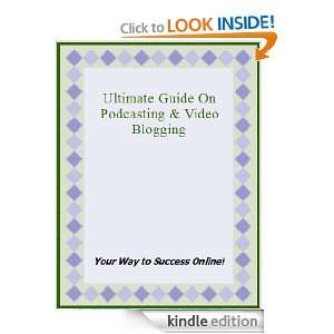 Ultimate Guide On Podcasting & Video Blogging Lee James  