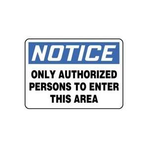  NOTICE ONLY AUTHORIZED PERSONS TO ENTER THIS AREA Sign 