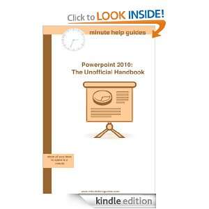Microsoft PowerPoint 2010 The Unofficial Handbook Minute Help Guides 
