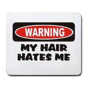  MY HAIR HATES ME Mousepad