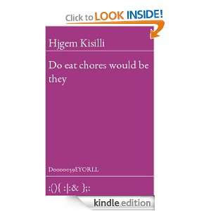 Do eat chores would be they Hjgem Kisilli  Kindle Store