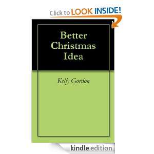 Better Christmas Idea Kelly Gordon  Kindle Store
