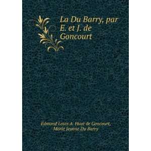    Marie Jeanne Du Barry Edmond Louis A. Huot de Goncourt Books