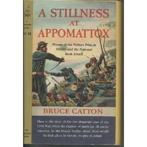   Stillness at Appomattox Bruce, Illustrated by Cover Art Catton Books