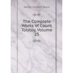  The Complete Works of Count Tolstoy, Volume 25 Walter 