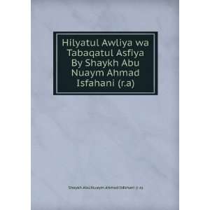   Ahmad Isfahani (r.a) Shaykh Abu Nuaym Ahmad Isfahani (r.a) Books