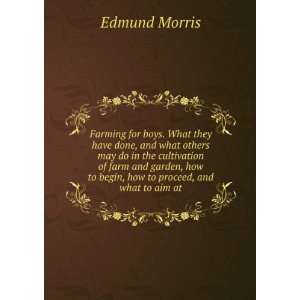   how to begin, how to proceed, and what to aim at Edmund Morris Books