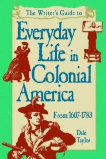   Everyday Life in Colonial America by Dale Taylor, F+W 
