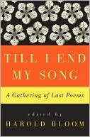   Till I End My Song A Gathering of Last Poems by 