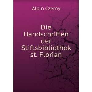   Handschriften der Stiftsbibliothek st. Florian Albin Czerny Books