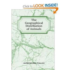   Geographical Distribution of Animals. ALFRED RUSSEL WALLACE Books