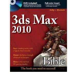 3ds Max 2010 Bible [With DVD ROM]) By Murdock, Kelly L. (Author 
