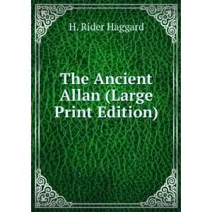  The Ancient Allan (Large Print Edition) H. Rider Haggard Books