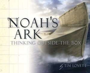   Noahs Ark Thinking Outside The Box by Tim Lovett 