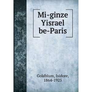  Mi ginze Yisrael be Paris Isidore, 1864 1925 Goldblum 