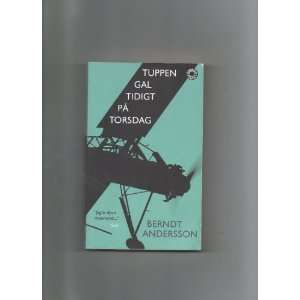   Tuppen Gal Tidigt Pa Torsdag (9789100106751) Berndt Andersson Books