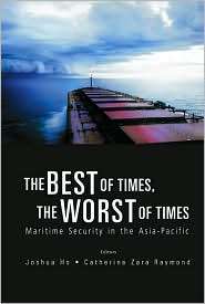 Best of Times Worst of Times Maritime Security in the Asia Pacific 
