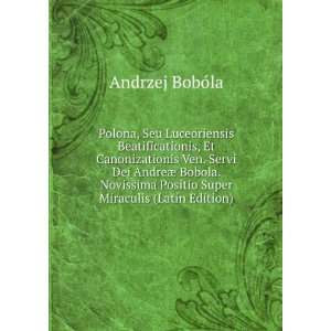   Positio Super Miraculis (Latin Edition) Andrzej BobÃ³la Books