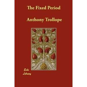  The Fixed Period [Paperback] Anthony Trollope Books