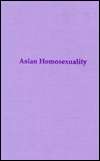 Asian Homosexuality, (0815305486), Wayne R. Dynes, Textbooks   Barnes 