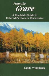   From The Grave A Roadside Guide to Colorados 