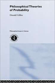 Philosophical Theories Of Probability, (0415182751), Donald Gillies 