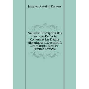   Des Maisons Royales . (French Edition) Jacques Antoine Dulaure Books