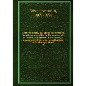   pathologie et la thÃ©rapeutique. 2 Antonin, 1809 1898 Bossu Books