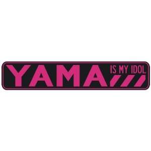   YAMA IS MY IDOL  STREET SIGN