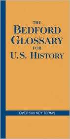 The Bedford Glossary for U.S. History, (031245144X), Bedford/St 