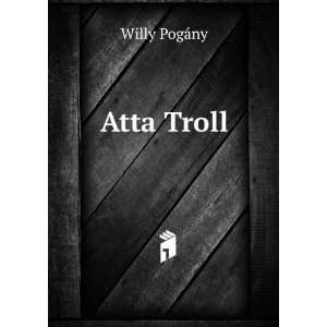  Atta Troll Willy PogÃ¡ny Books