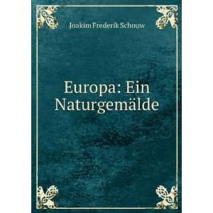  Europa Ein NaturgemÃ¤lde Joakim Frederik Schouw Books