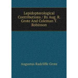   And Coleman T. Robinson Augustus Radcliffe Grote  Books