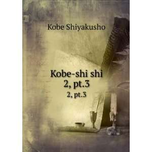  Kobe shi shi. 2, pt.3 Kobe Shiyakusho Books