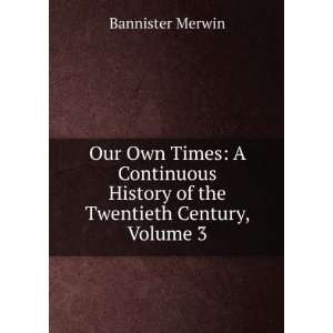   History of the Twentieth Century, Volume 3 Bannister Merwin Books