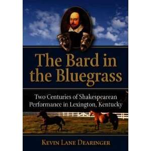  The Bard in the Bluegrass Kevin Lane Dearinger Books