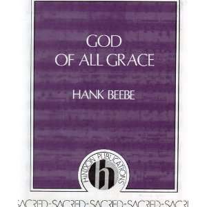  Choral Music GOD OF ALL GRACE, Hank Beebe, HPC 7039, SATB 