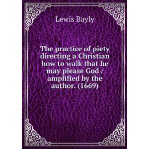   may please God / amplified by the author. (1669) Lewis Bayly Books