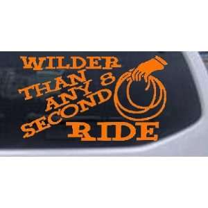 Orange 30in X 17.1in    Wilder Than Any 8 Second Ride Funny Car Window 