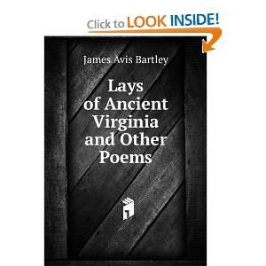    Lays of Ancient Virginia and Other Poems James Avis Bartley Books