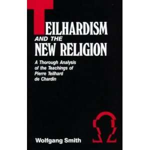  Teilhardism and the New Religion (Wolfgang Smith 