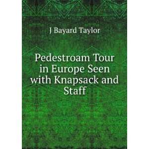   Tour in Europe Seen with Knapsack and Staff J Bayard Taylor Books
