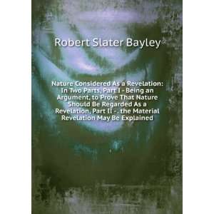   the Material Revelation May Be Explained Robert Slater Bayley Books