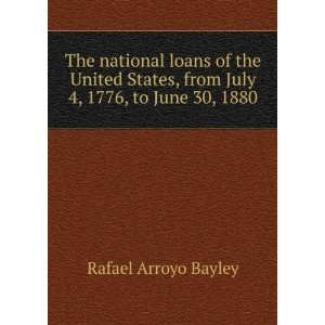   , from July 4, 1776, to June 30, 1880 Rafael Arroyo Bayley Books