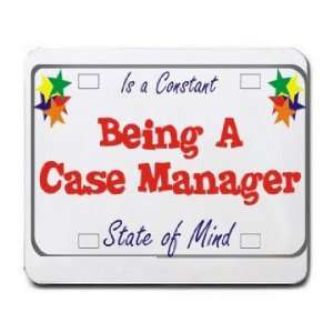  Being A Case Manager Is a Constant State of Mind Mousepad 